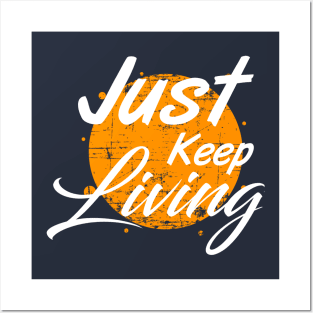 Just keep living Posters and Art